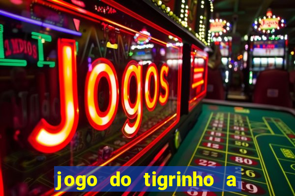 jogo do tigrinho a partir de r$ 5